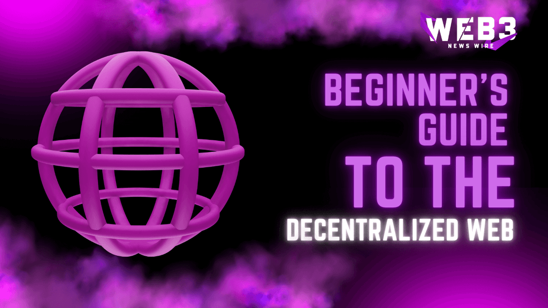 A Beginner's Guide to the Decentralized Web