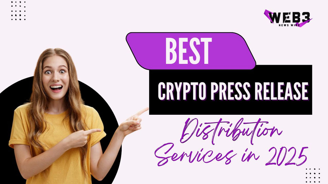 Best Crypto Press Release Distribution Services in 2025