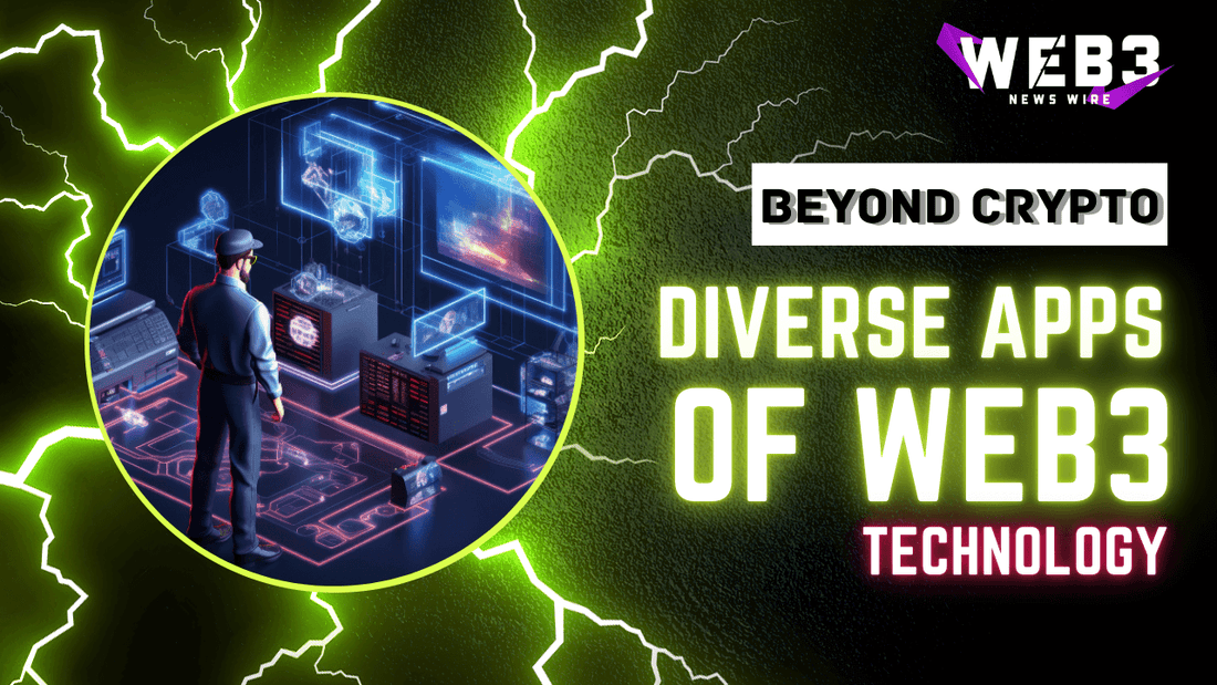 Beyond Crypto: The Diverse Applications of Web3 Technology
