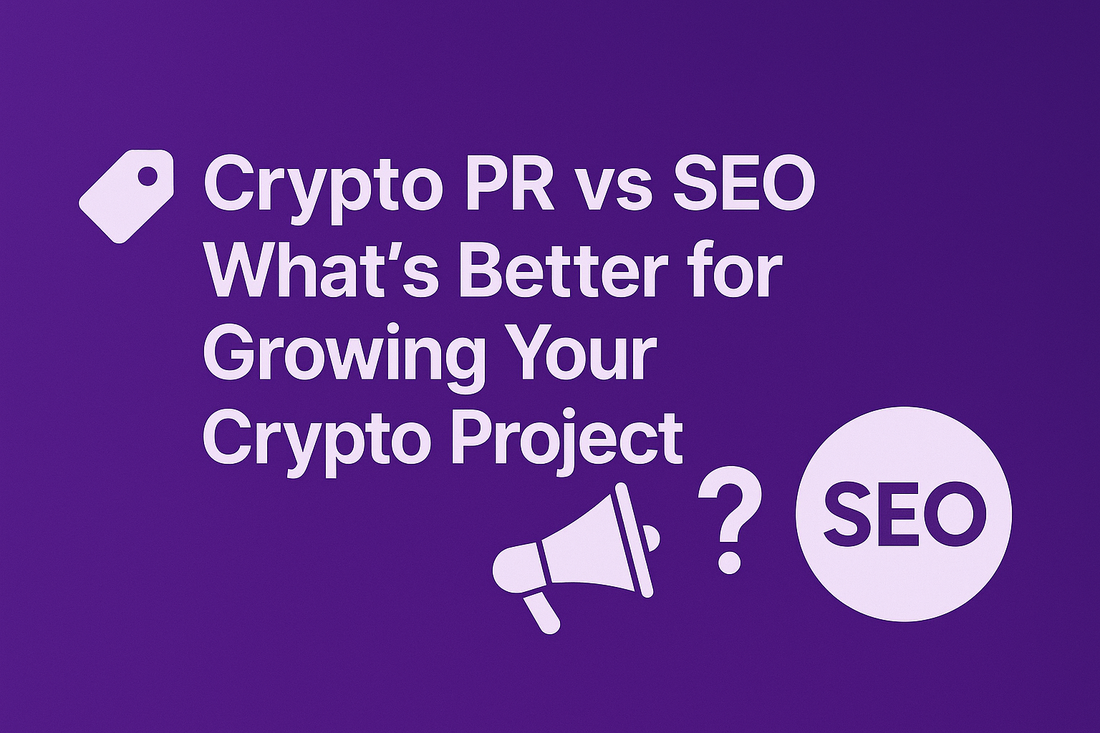 Crypto PR vs. SEO: What’s Better for Growing Your Crypto Project?
