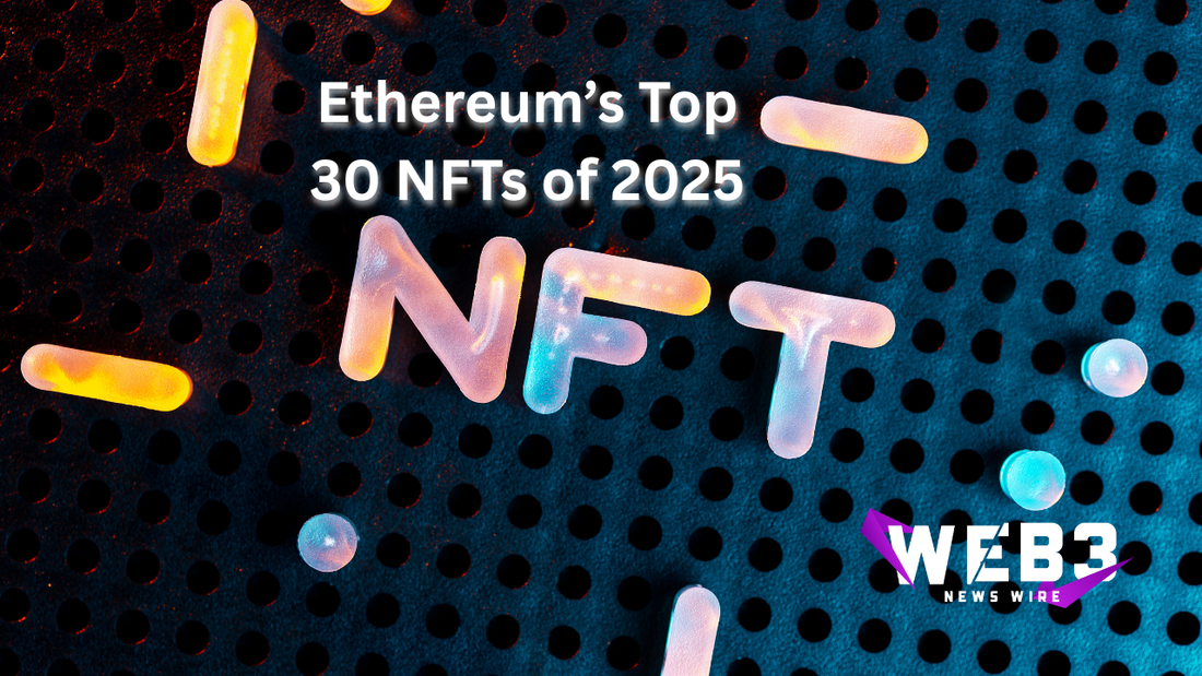 Ethereum’s Top 30 NFTs of 2025