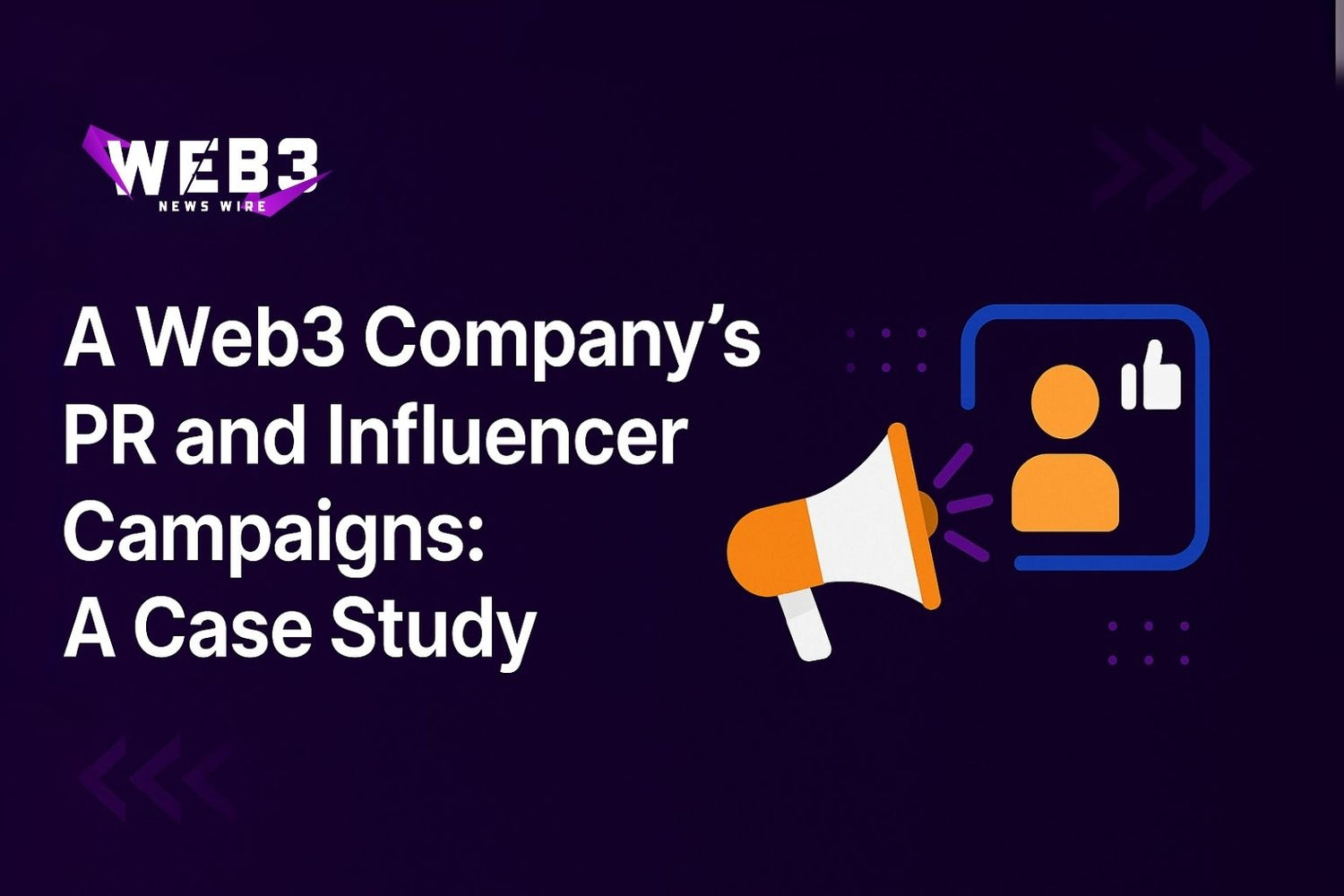 From Invisible to Buzzing: How a Web3 Startup Used PR and Influencer Marketing to Grow Fast