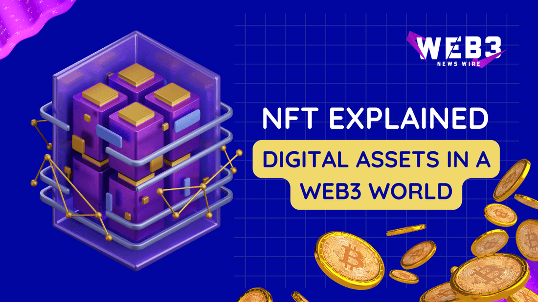 NFTs Explained: Owning Digital Assets in a Web3 World