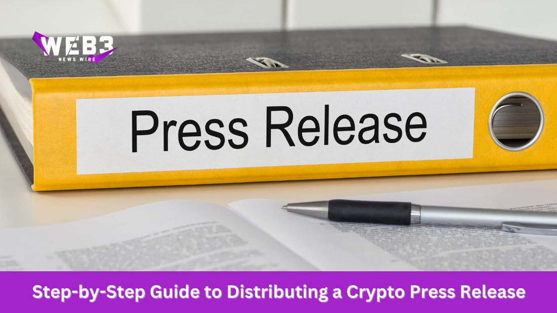 Step-by-Step Guide to Distributing a Crypto Press Release