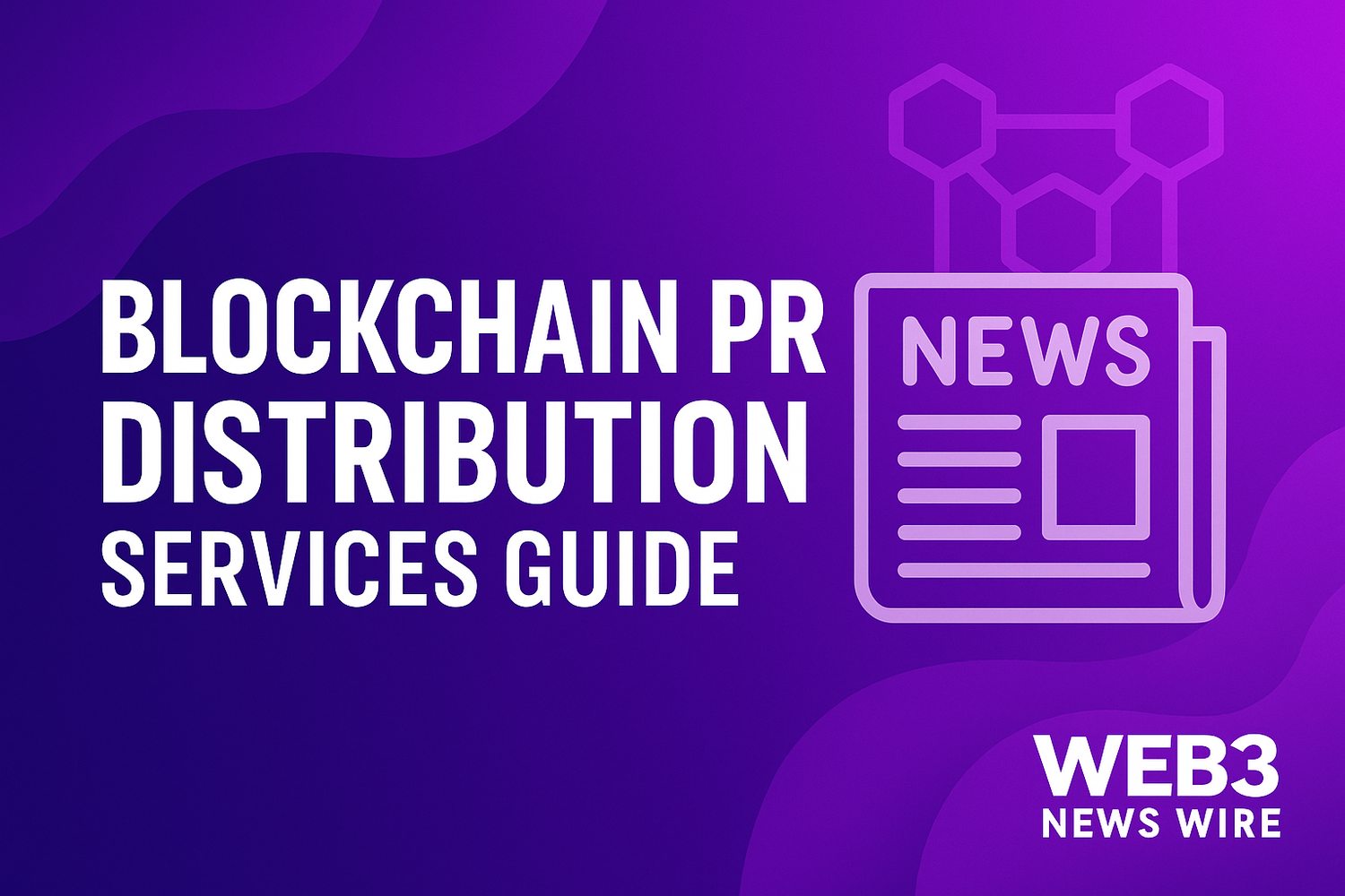 The Ultimate Guide to Blockchain PR Distribution Services
