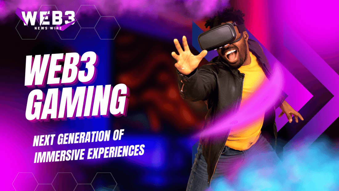 Web3 Gaming: The Next Generation of Immersive Experiences
