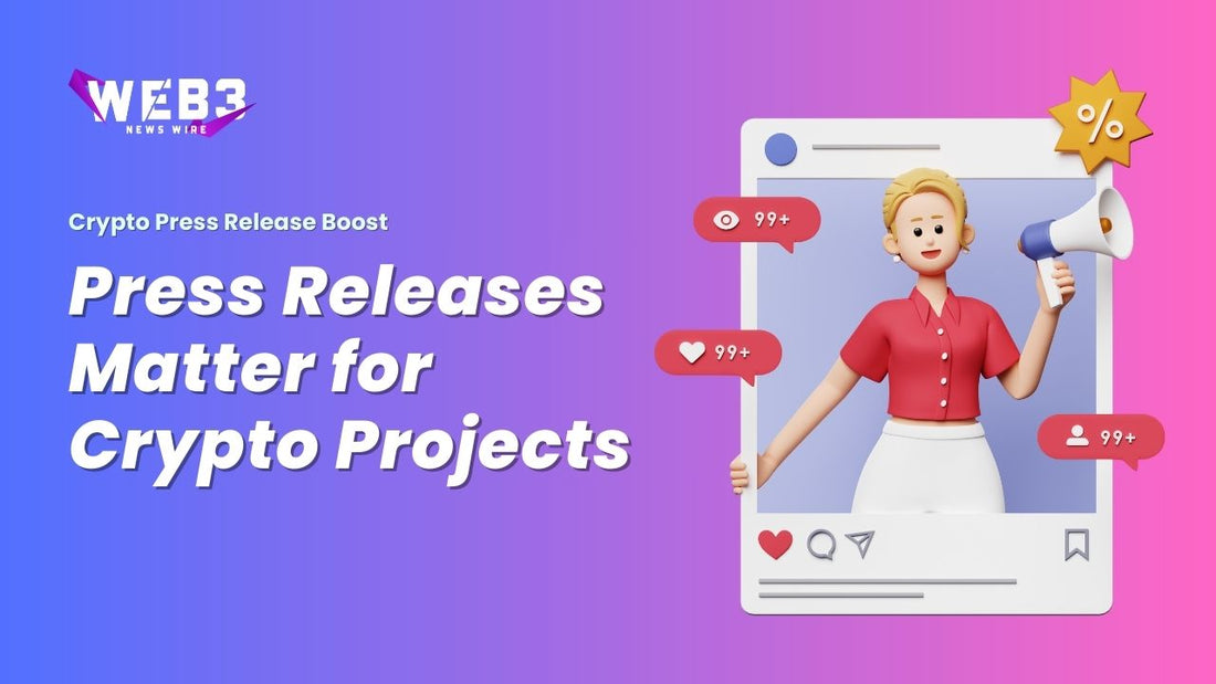 Why Press Releases Matter for Crypto Projects