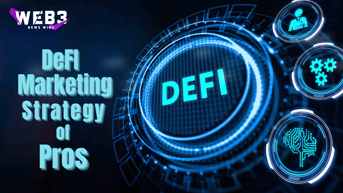 How to Build a Winning DeFi Marketing Strategy: Tips from the Pros