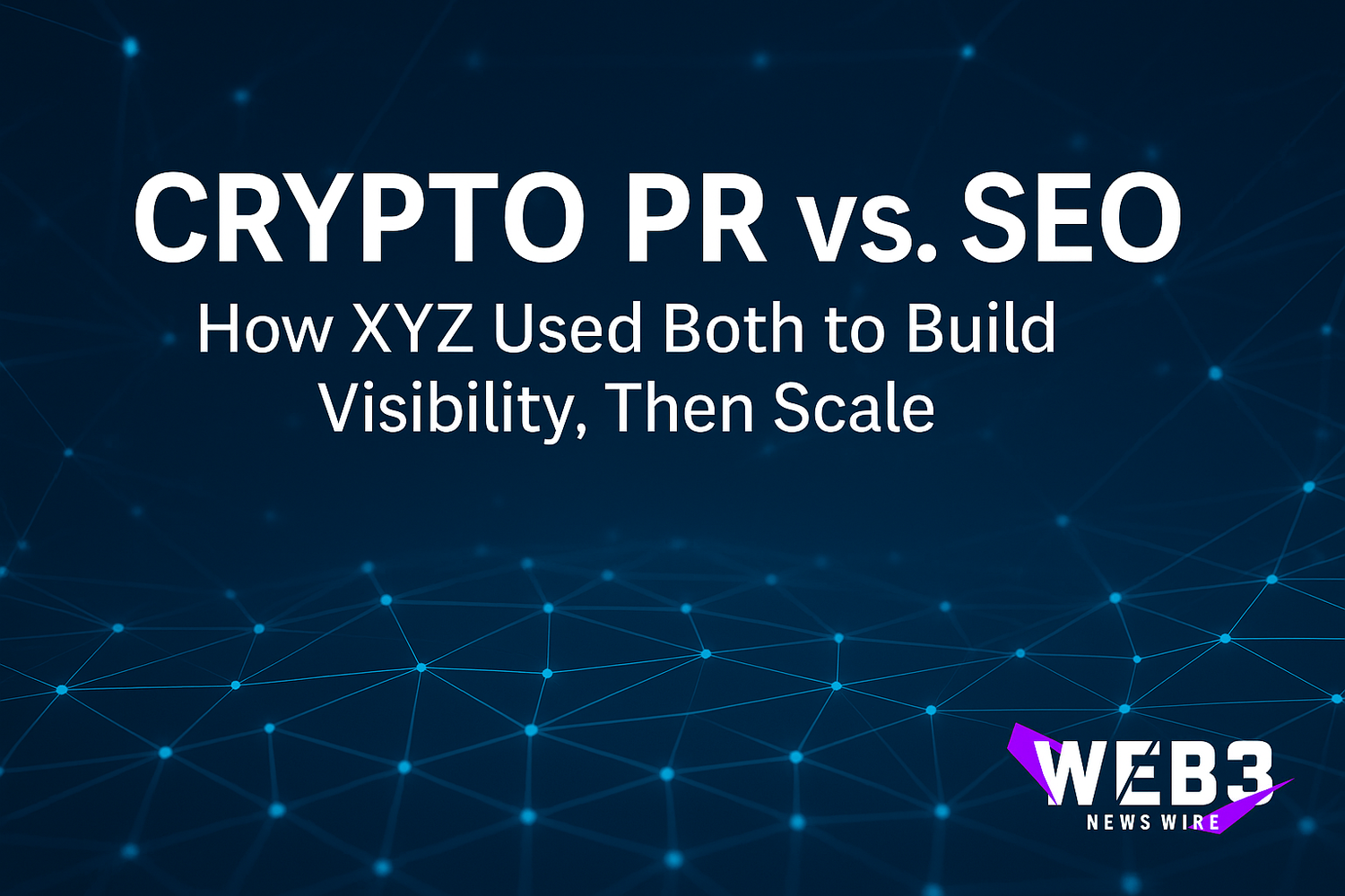 Crypto PR vs. SEO – How XYZ Used Both to Build Visibility