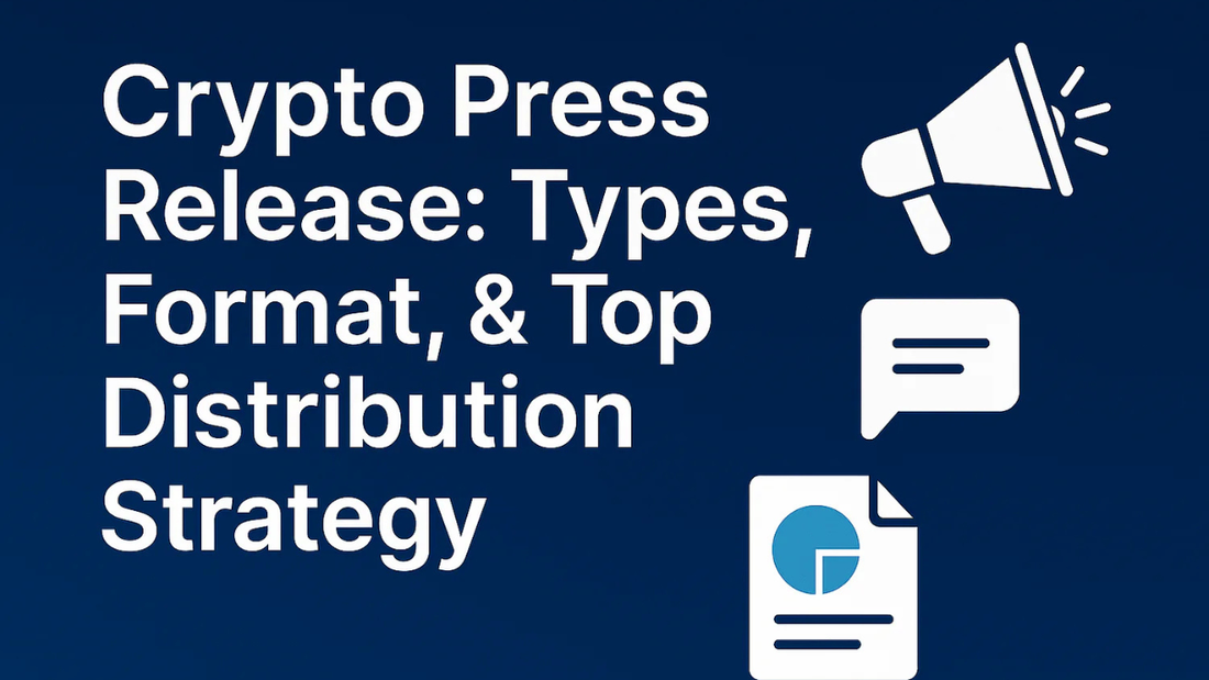 Crypto Press Release: Types, Format, & Top Distribution Strategy