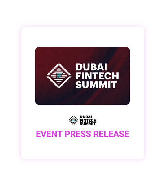 Dubai Fintech Summit 2026 event press release