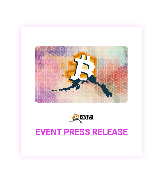 Bitcoin Alaska 2026 Event Press Release