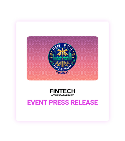 FinTech Afro-Eurasia Summit 2026 Event Press Release